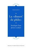 La «dissert' de philo» Sociologie d'une épreuve scolaire