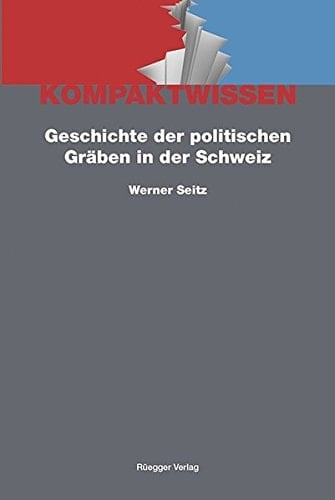 Geschichte der politischen Gräben in der Schweiz eine Darstellung anhand der eidgenössischen Wahl- und Abstimmungsergebnisse von 1848 bis 2012