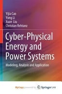 Cyber-physical Energy and Power Systems Modeling, Analysis and Application
