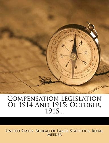 Compensation Legislation of 1914 and 1915: October, 1915...