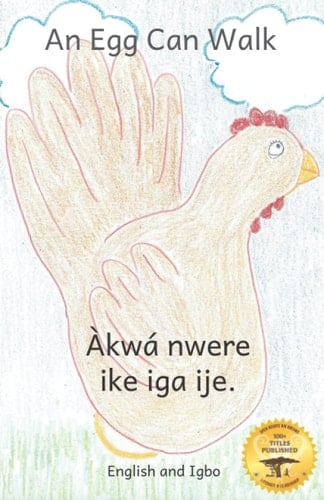 An Egg Can Walk The Wisdom of Patience and Chickens in Igbo and English