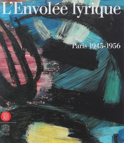 L'Envolée lyrique : Paris 1945-1956