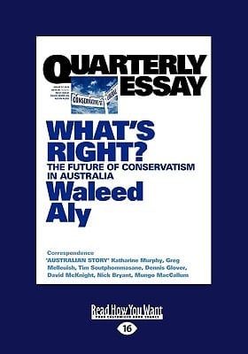 Quarterly Essay What's Right? the Future of Conservatism in Australia