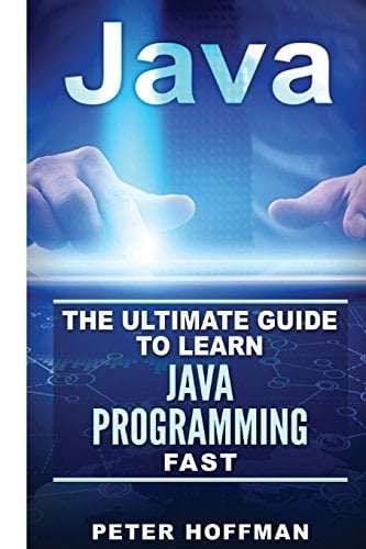 Java The Ultimate Guide to Learn Java and SQL Programming (Programming, Java, Database, Java for Dummies, Coding Books, Java Programming)