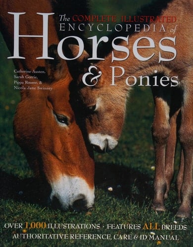 The Complete Illustrated Encyclopedia of Horses & Ponies