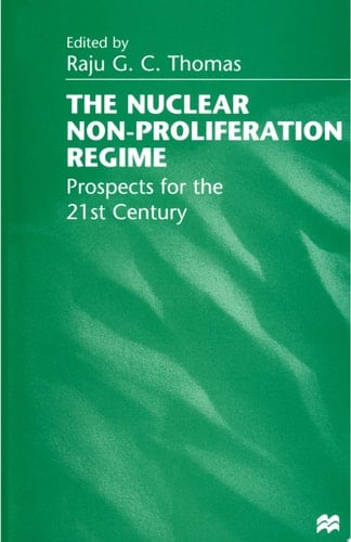 The Nuclear Non-Proliferation Regime Prospects for the 21st Century