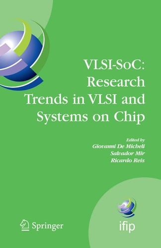 VLSI-SoC: Research Trends in VLSI and Systems on Chip Fourteenth International Conference on Very Large Scale Integration of System on Chip (VLSI-SoC2006), October 16-18, 2006, Nice, France