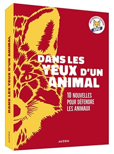 Dans les yeux d'un animal 10 nouvelles pour défendre les animaux