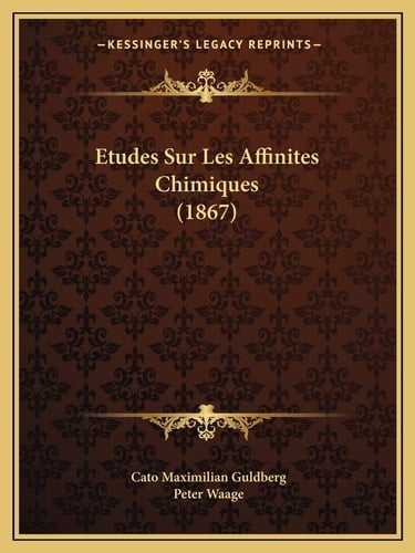 Etudes Sur Les Affinites Chimiques (1867) (French Edition)