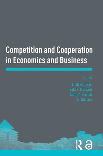 Competition and Cooperation in Economics and Business Proceedings of the Asia-Pacific Research in Social Sciences and Humanities, Depok, Indonesia, November 7-9, 2016: Topics in Economics and Business