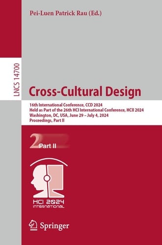 Cross-Cultural Design 16th International Conference, CCD 2024, Held as Part of the 26th HCI International Conference, HCII 2024, Washington, DC, USA, June 29 – July 4, 2024, Proceedings, Part II