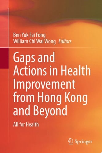 Gaps and Actions in Health Improvement from Hong Kong and Beyond All for Health