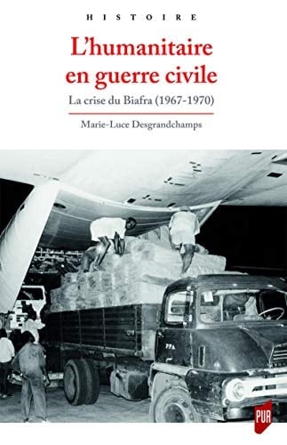 L'humanitaire en guerre civile la crise du Biafra, 1967-1970