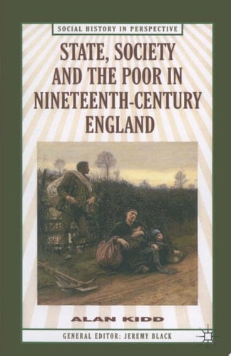 State, Society and the Poor in Nineteenth-Century England