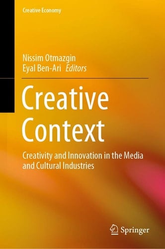 Creative Context Creativity and Innovation in the Media and Cultural Industries