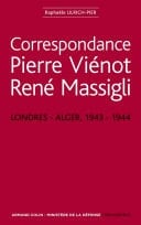Correspondance Pierre Viénot - René Massigli Londres-Alger, 1943-1944