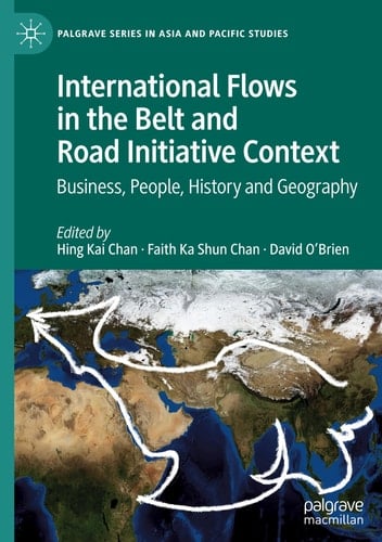 International Flows in the Belt and Road Initiative Context Business, People, History and Geography