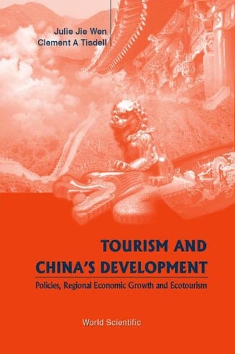 Tourism And China's Development- Policies, Regional Economic Growth & Ecotourism Policies, Regional Economic Growth and Ecotourism