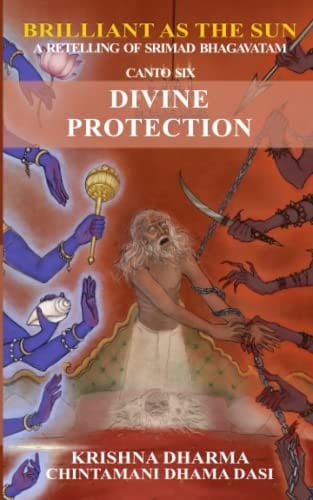 Brilliant as the Sun A Retelling of Srimad Bhagavatam: Canto 6: Divine Protection