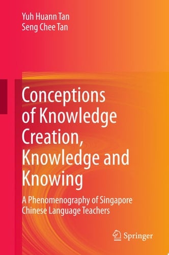Conceptions of Knowledge Creation, Knowledge and Knowing