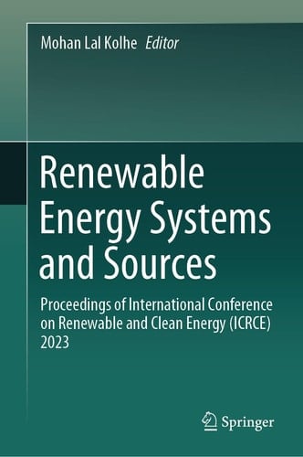 Renewable Energy Systems and Sources Proceedings of International Conference on Renewable and Clean Energy (ICRCE) 2023