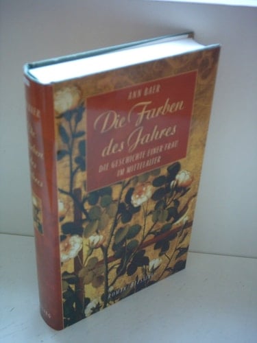 Die Farben des Jahres die Geschichte einer Frau im Mittelalter