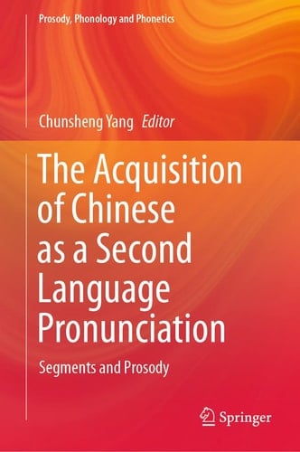 The Acquisition of Chinese as a Second Language Pronunciation Segments and Prosody