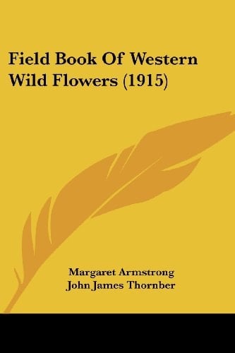 Field Book Of Western Wild Flowers (1915)