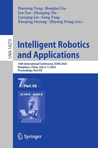 Intelligent Robotics and Applications 16th International Conference, ICIRA 2023, Hangzhou, China, July 5–7, 2023, Proceedings, Part VII