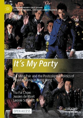 It’s My Party Tat Ming Pair and the Postcolonial Politics of Popular Music in Hong Kong