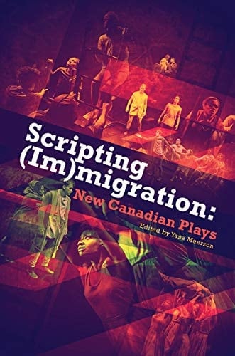 Scripting (im)migration New Canadian Plays