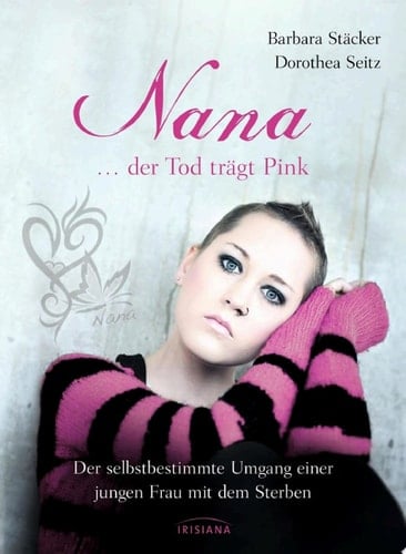 Nana - ...der Tod trägt Pink Der selbstbestimmte Umgang einer jungen Frau mit dem Sterben