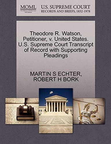 Theodore R. Watson, Petitioner, v. United States. U.S. Supreme Court Transcript of Record with Supporting Pleadings