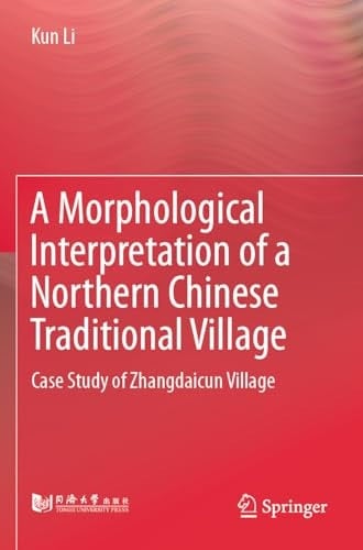 A Morphological Interpretation of a Northern Chinese Traditional Village Case Study of Zhangdaicun Village