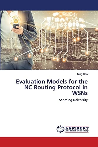 Evaluation Models for the NC Routing Protocol in WSNs: Sanming University