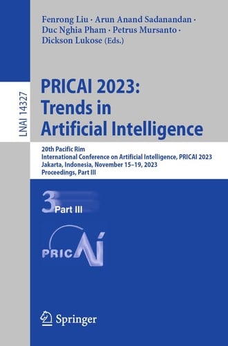 PRICAI 2023: Trends in Artificial Intelligence 20th Pacific Rim International Conference on Artificial Intelligence, PRICAI 2023, Jakarta, Indonesia, November 15–19, 2023, Proceedings, Part III