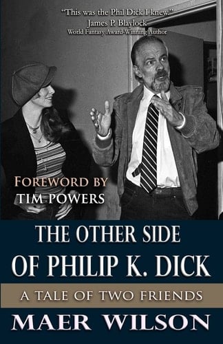 The Other Side of Philip K. Dick A Tale of Two Friends