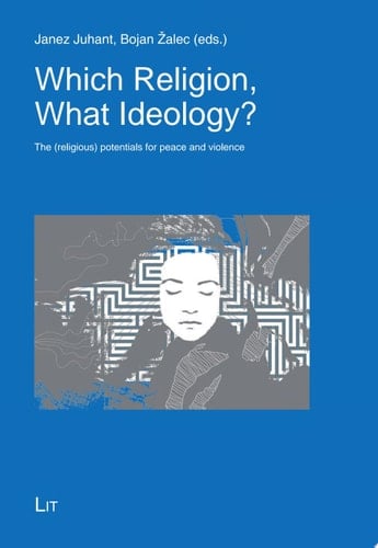 Which Religion, What Ideology? The (religious) potentials for peace and violence