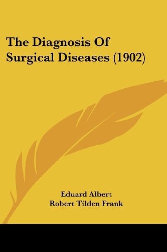 The Diagnosis Of Surgical Diseases (1902)