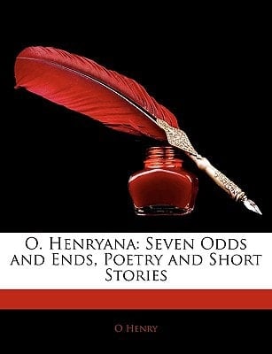 O. Henryana: Seven Odds and Ends, Poetry and Short Stories