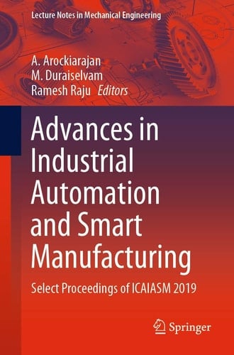 Advances in Industrial Automation and Smart Manufacturing Select Proceedings of ICAIASM 2019