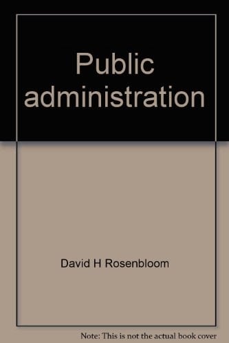 Public administration: Understanding management, politics, and law in the public sector (Random House series in political science)