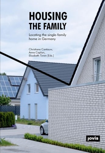 Housing the Family Locating the Single-family Home in Germany
