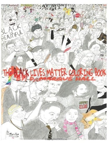 The Black Lives Matter Coloring Book For Adults and Advanced Adolescents
