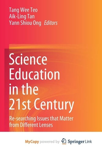 Science Education in the 21st Century Re-searching Issues that Matter from Different Lenses