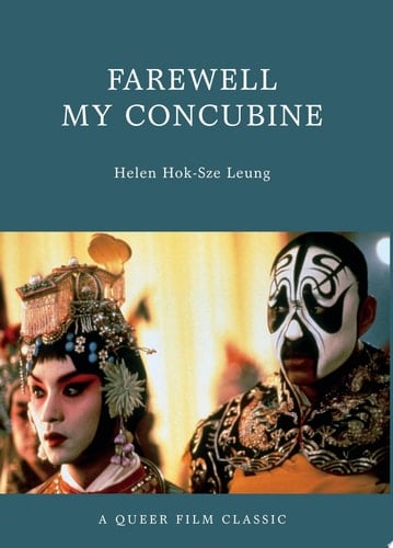 Farewell My Concubine A Queer Film Classic