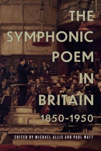 The Symphonic Poem in Britain, 1850-1950