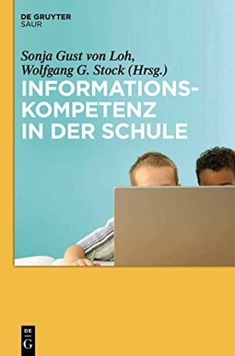 Informationskompetenz in der Schule ein informationswissenschaftlicher Ansatz