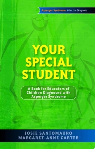 Your Special Student A Book for Educators of Children Diagnosed with Asperger Syndrome