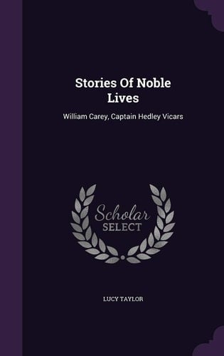 Stories Of Noble Lives William Carey, Captain Hedley Vicars